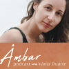 podcast ambar vania duarte surya cristais